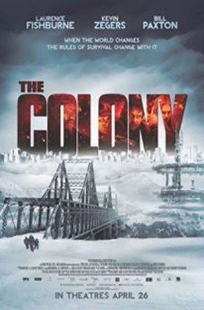 "The Colony" invita a sumergirse en un mundo que nada se parece a la Tierra actual. El frío lo ha invadido todo y los hombres sólo luchan por subsistir en medio de una helada fatal. La humanidad ha quedado organizada en colonias y, cuando los habitantes de una de ellas entran en peligro, un grupo liderado por Laurence Fishburne no durará en salir a su auxilio. <br /> Mira el trailer en: YouTube