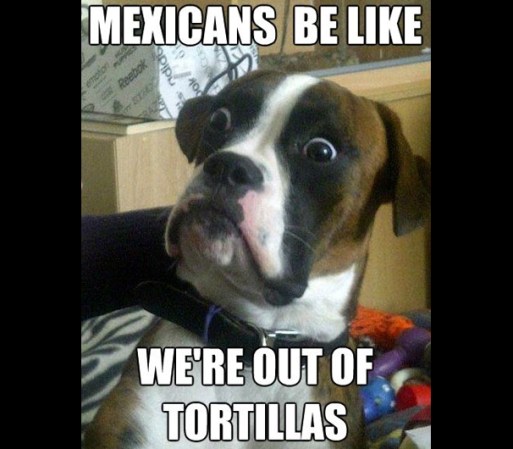 O que tal la tragedia que viven los mexicanos cuando las tortillas se acaban…