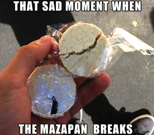 Y seguramente el mazapán roto =(