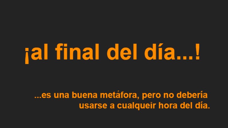 al final del día...
