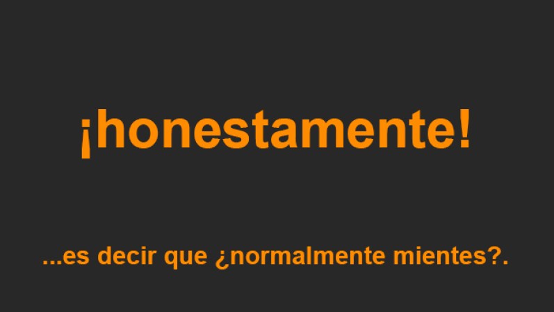 Honestamente...
