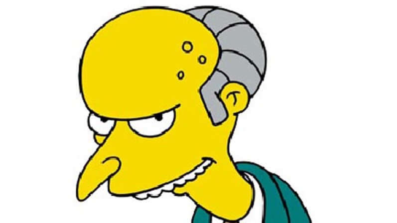 The Simpsons: Con Homero Simpson como uno de sus empleados, no es de sorprenderse que el señor Burns tenga su lado malvado. Sin embargo, este viejo decrépito utiliza su inmenso poder y fortuna para hacer lo que le de la gana.