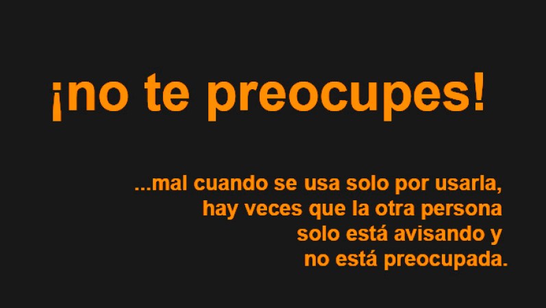 No te preocupes...